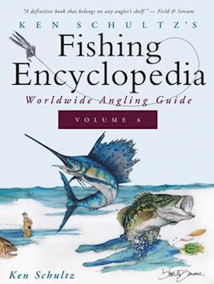 Ken Schultz's Fishing Encyclopedia Volume 6