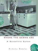 Where the Germs Are: A Scientific Safari 