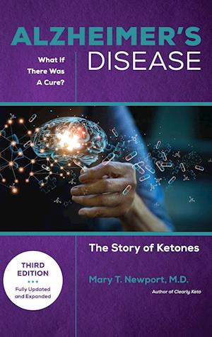 Alzheimer's Disease: What If There Was a Cure (3rd Edition)