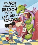 Do Not Bring Your Dragon to the Last Day of School