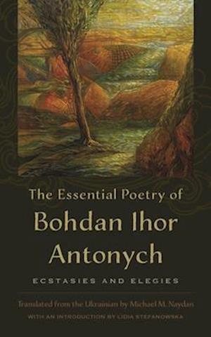 The Essential Poetry of Bohdan Ihor Antonych