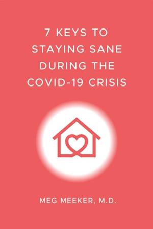 7 Keys to Staying Sane During the COVID-19 Crisis