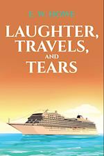 Laughter, Travels, and Tears 