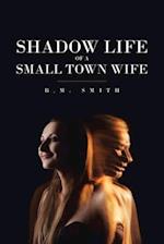 Shadow Life of a Small Town Wife