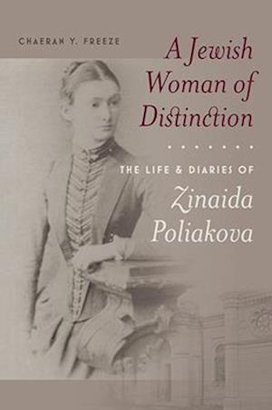 A Jewish Woman of Distinction – The Life and Diaries of Zinaida Poliakova