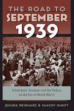 The Road to September 1939 – Polish Jews, Zionists, and the Yishuv on the Eve of World War II