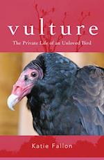 Vulture – The Private Life of an Unloved Bird
