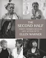 The Second Half - Forty Women Reveal Life After Fifty