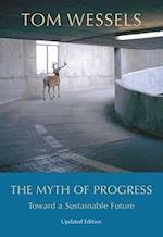 The Myth of Progress - Toward a Sustainable Future