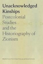 Unacknowledged Kinships – Postcolonial Studies and the Historiography of Zionism
