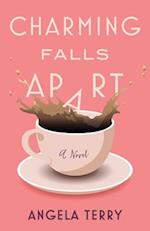 Charming Falls Apart : A Novel 