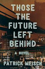 Those the Future Left Behind : A Novel 