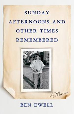 Sunday Afternoons and Other Times Remembered : A Memoir