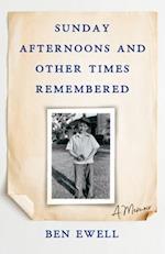 Sunday Afternoons and Other Times Remembered : A Memoir 