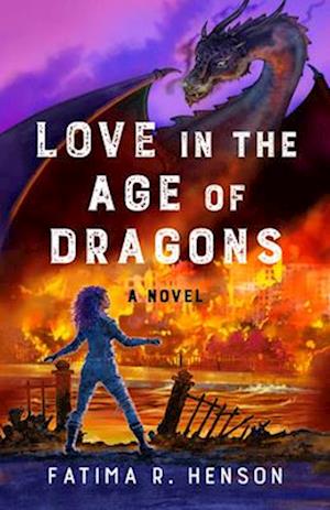 Love in the Age of Dragons : A Novel