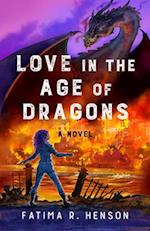 Love in the Age of Dragons : A Novel 