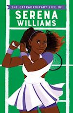 The Extraordinary Life of Serena Williams