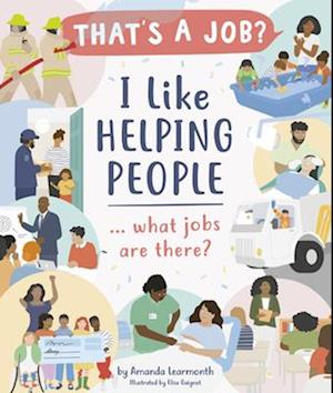 I Like Helping People ... What Jobs Are There?