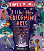 I Like the Performing Arts ... What Jobs Are There?