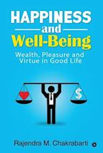 Happiness and Well-Being: Wealth, Pleasure and Virtue in Good Life 