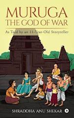 MURUGA - The God of War: As Told by an 11-Year-Old Storyteller 