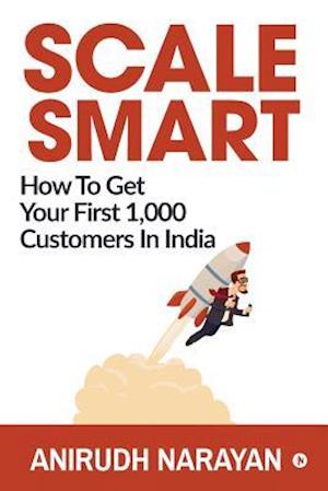 Scale Smart: How to Get Your First 1,000 Customers In Inda