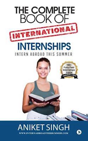 The Complete Book Of International Internships: Intern Abroad This Summer