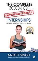 The Complete Book Of International Internships: Intern Abroad This Summer 