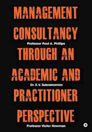 Management Consultancy Through an Academic and Practitioner Perspective