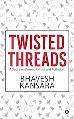 TWISTED THREADS: A Satire on Power, Politics and Pollution 