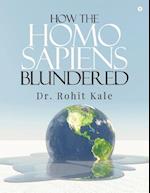 How the Homo Sapiens Blundered