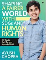 Shaping a Fairer world with SDGs and Human Rights: 17 Goals, 169 Targets, Agenda 2030 