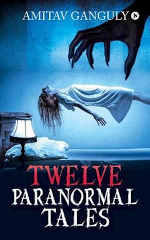 TWELVE PARANORMAL TALES: Finding the light in dark times...