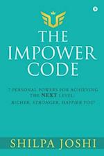 The Impower Code: 7 Personal Powers for achieving The NEXT Level: Richer, Stronger, Happier YOU! 