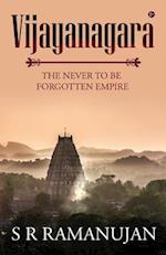 VIJAYANAGARA: THE NEVER TO BE FORGOTTEN EMPIRE 