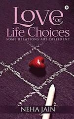 Love or Life Choices: Some Relations Are Different 