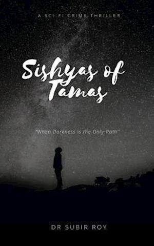 Sishyas of Tamas: When Darkness Is The Only Path