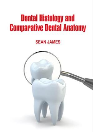 Dental Histology and Comparative Dental Anatomy