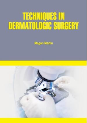 Techniques in Dermatologic Surgery