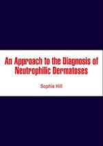 Approach to the Diagnosis of Neutrophilic Dermatoses