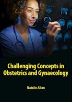 Challenging Concepts in Obstetrics and Gynaecology