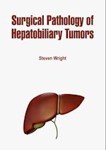 Surgical Pathology of Hepatobiliary Tumors