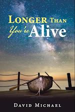 Longer Than You're Alive