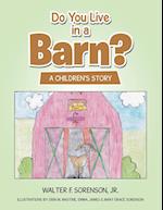 Do You Live in a Barn?