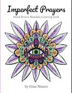 Imperfect Prayers - Hand Drawn Mandala Coloring Book 