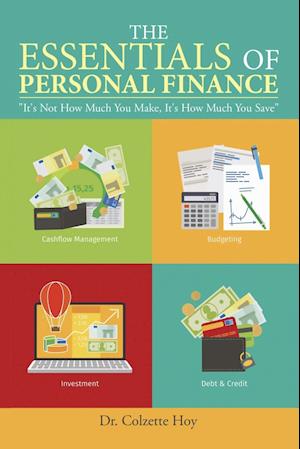 The Essentials of Personal Finance: "It's Not How Much You Make, It's How Much You Save"