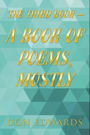 The Third Book - a Book of Poems, Mostly