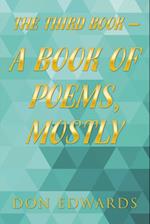 The Third Book - a Book of Poems, Mostly 