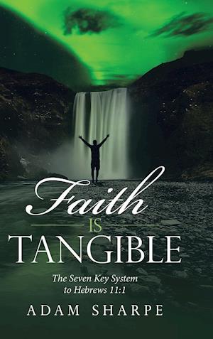 Faith Is Tangible