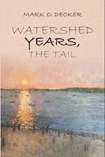 Watershed Years, the Tail 